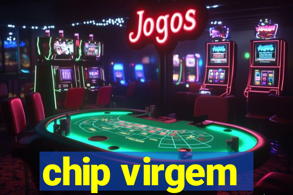 chip virgem