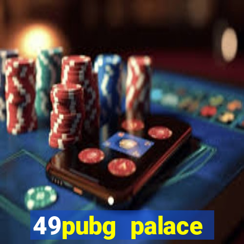 49pubg palace sports slots