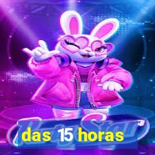 das 15 horas