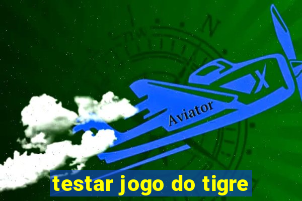 testar jogo do tigre