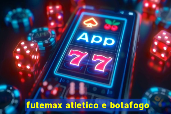 futemax atletico e botafogo