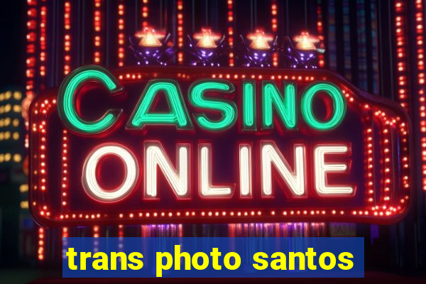 trans photo santos