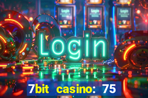 7bit casino: 75 free spins