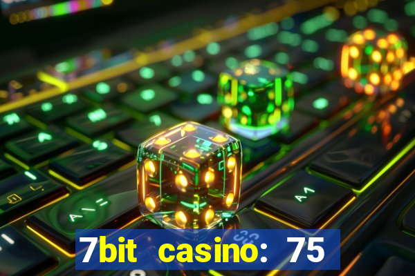 7bit casino: 75 free spins