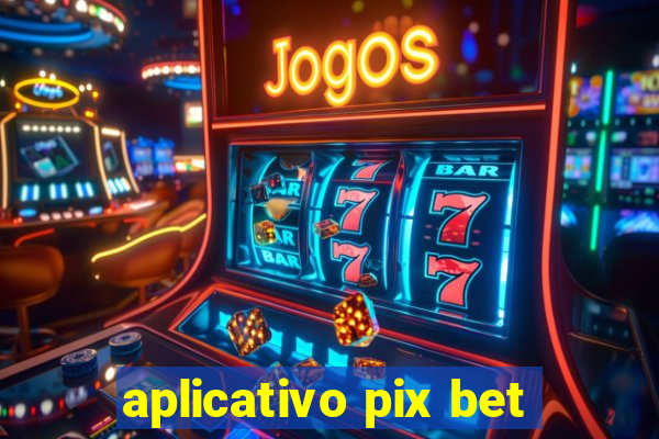 aplicativo pix bet