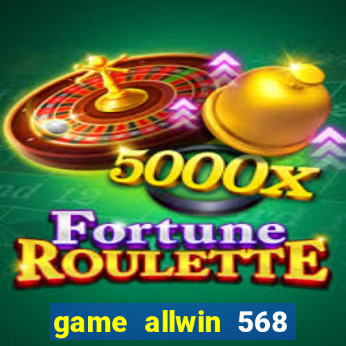 game allwin 568 com login