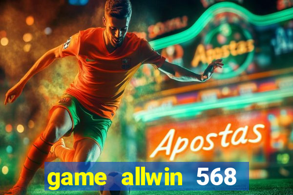 game allwin 568 com login