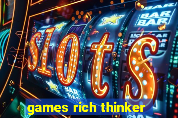 games rich thinker