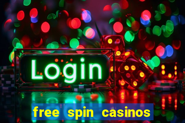 free spin casinos no deposit