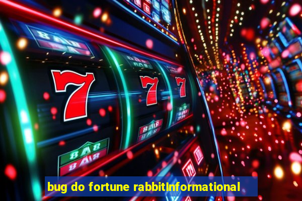 bug do fortune rabbitInformational