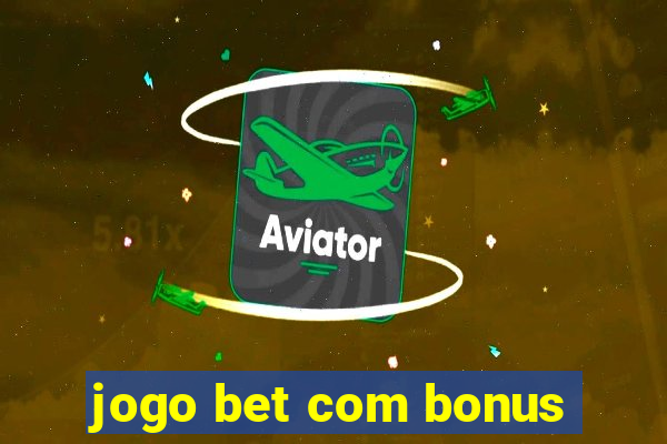 jogo bet com bonus