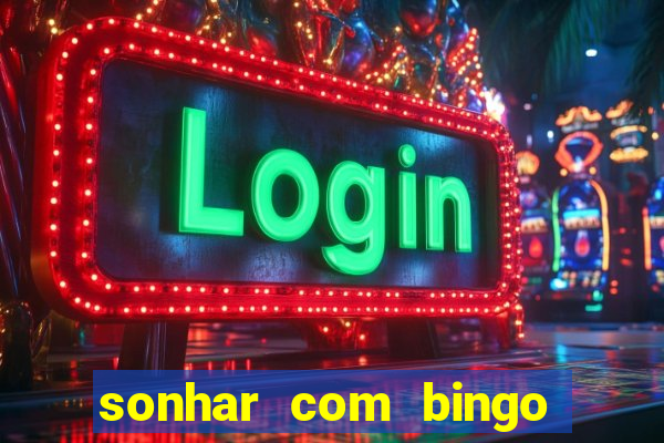 sonhar com bingo número da sorte