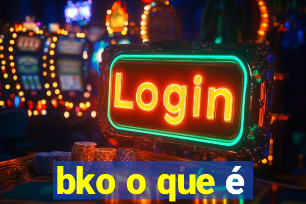 bko o que é