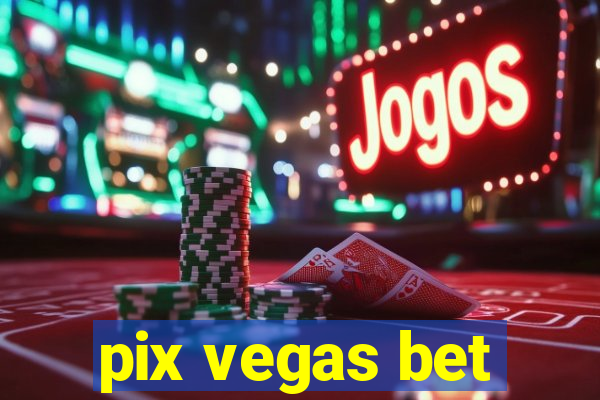 pix vegas bet