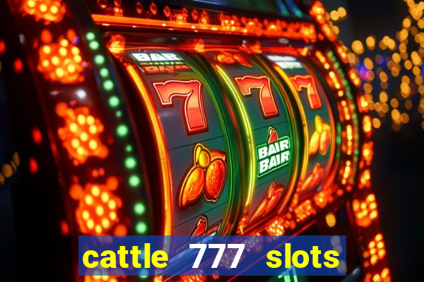 cattle 777 slots paga mesmo