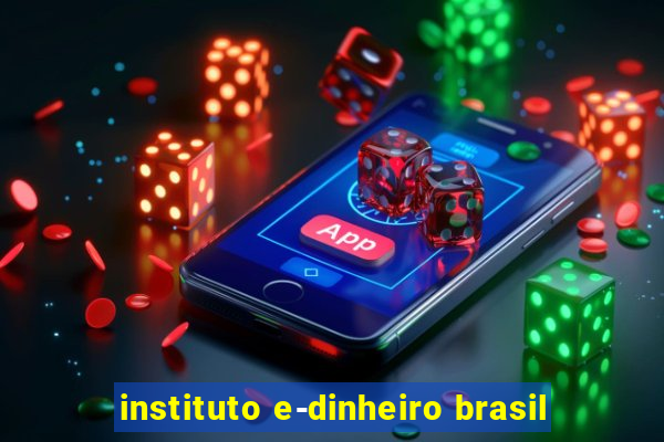 instituto e-dinheiro brasil