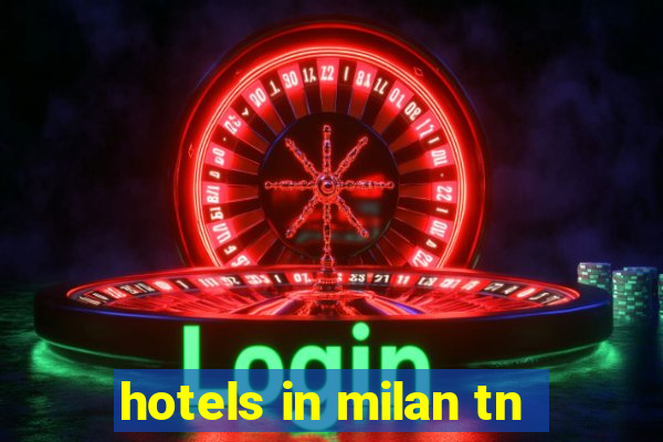 hotels in milan tn