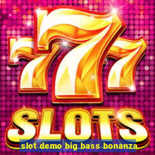 slot demo big bass bonanza