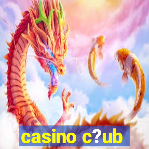 casino c?ub