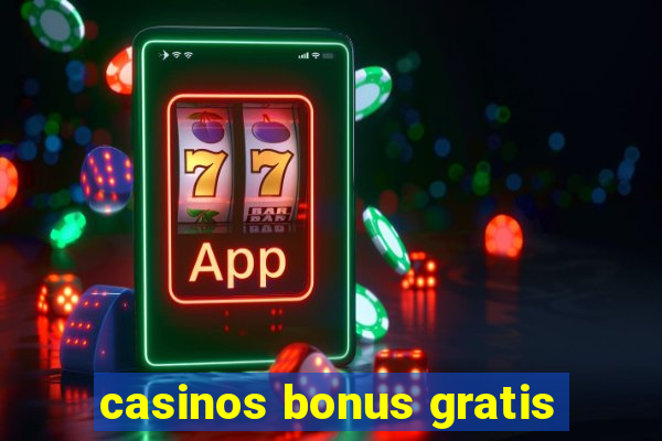 casinos bonus gratis