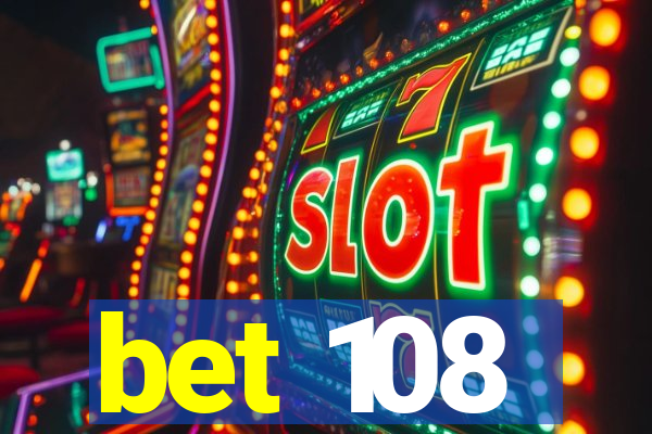 bet 108