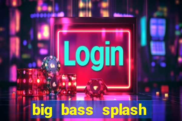 big bass splash slot recenzie