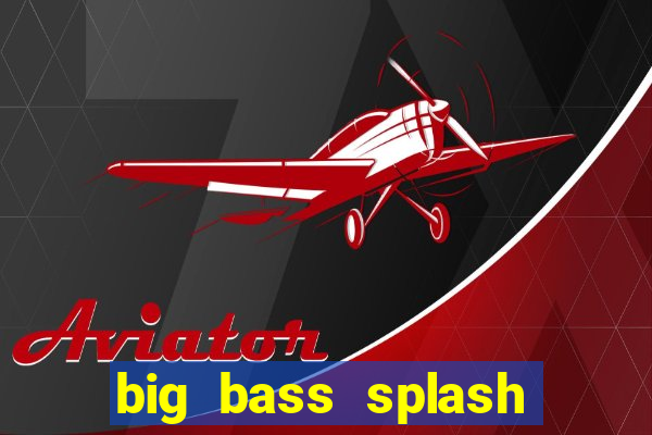 big bass splash slot recenzie