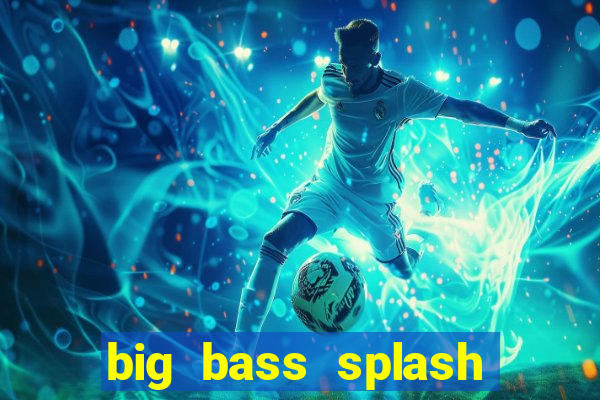 big bass splash slot recenzie