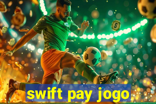 swift pay jogo