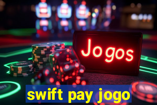 swift pay jogo