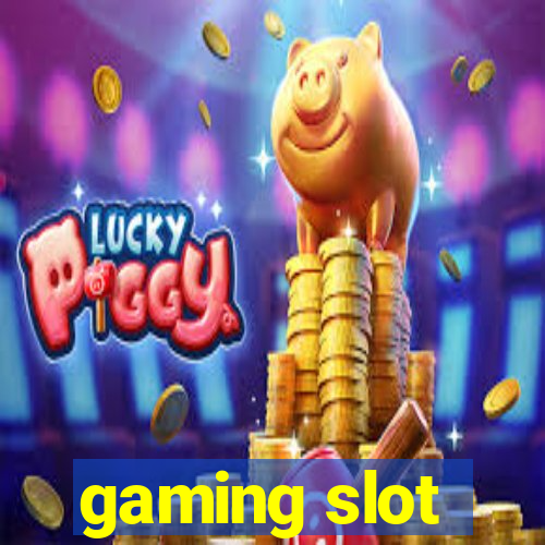 gaming slot