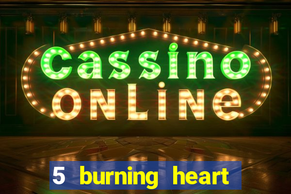 5 burning heart slot recenzie