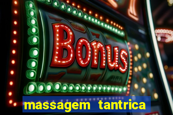 massagem tantrica perto de mim