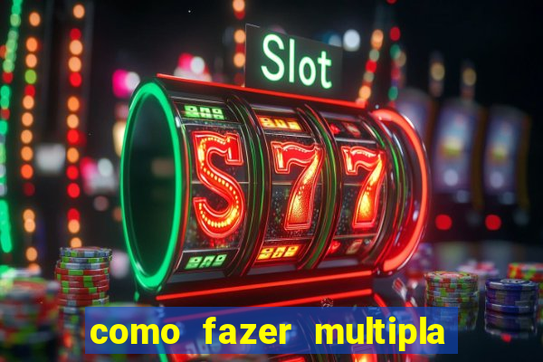 como fazer multipla na bet