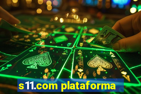 s11.com plataforma