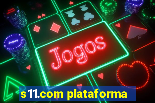 s11.com plataforma