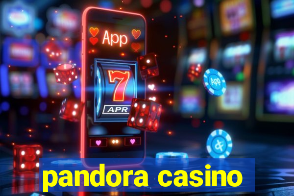 pandora casino