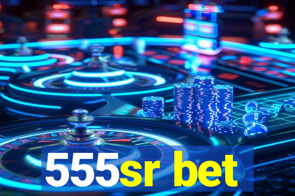 555sr bet