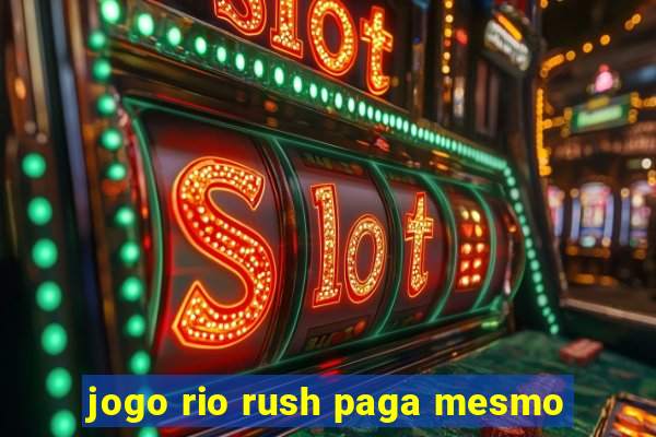 jogo rio rush paga mesmo