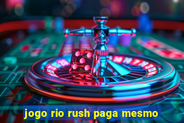 jogo rio rush paga mesmo