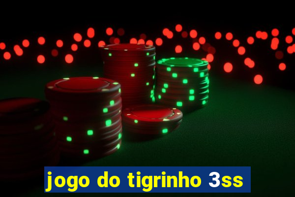 jogo do tigrinho 3ss