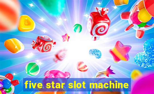 five star slot machine