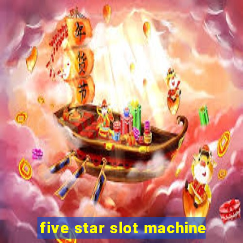 five star slot machine