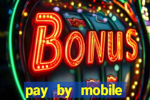 pay by mobile online casino