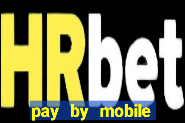 pay by mobile online casino