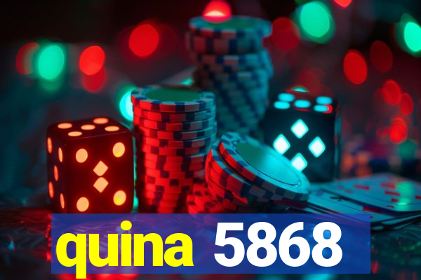 quina 5868