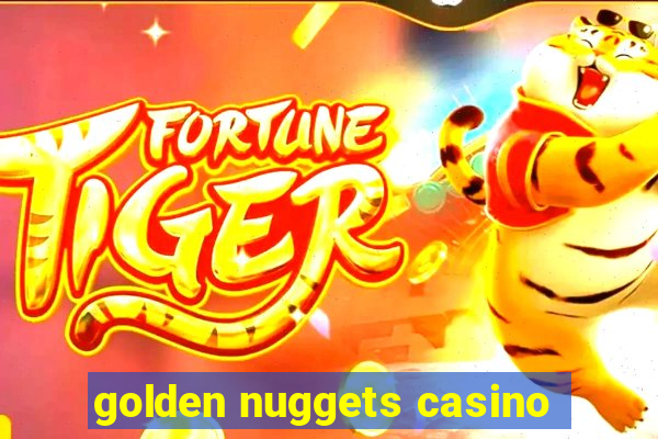 golden nuggets casino