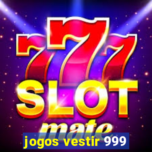 jogos vestir 999