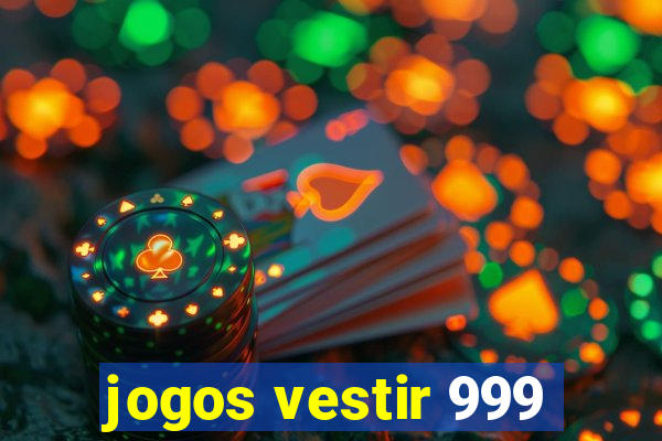 jogos vestir 999