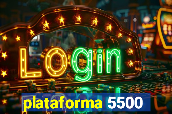 plataforma 5500